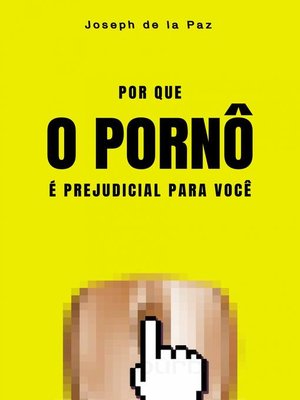 cover image of Por que o pornô é prejudicial para você